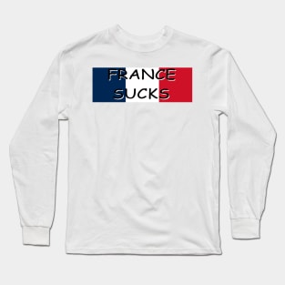 FRANCE SUCKS Bumper Sticker Long Sleeve T-Shirt